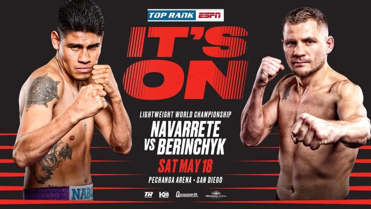 Emanuel Navarrete vs Denys Berinchyk on May 18 in San Diego